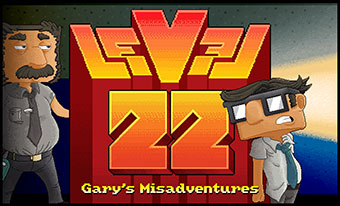 LEVEL 22, Gary's Misadventures