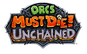 Orcs Must Die! Unchained