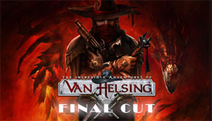 The Incredible Adventures of Van Helsing : Final Cut