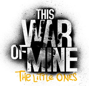 This War of Mine : The Little Ones