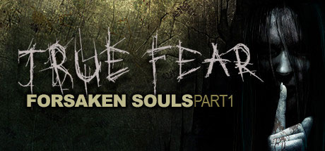 True Fear : Forsaken Souls Part 1