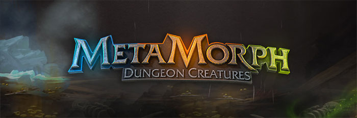 Metamorph : Dungeon Creatures