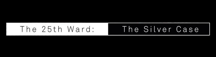 The 25th Ward : The Silver Case