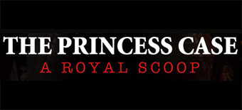 The Princess Case - A Royal Scoop