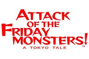 Attack Of The Friday Monsters! A Tokyo Tale