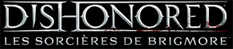 Dishonored : Les Sorcières de Brigmore