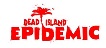 Dead Island : Epidemic