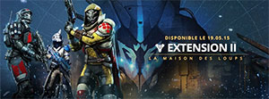 Destiny Extension II :  La Maison des Loups