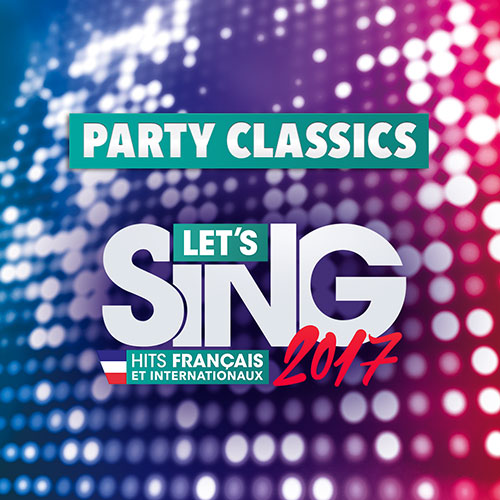 Let's Sing 2017 : Hits Français et Internationaux