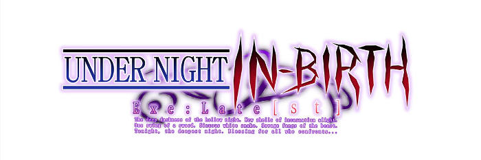Under Night In-Birth Exe : Late[st]